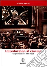 Introduzione al cinema. Un profilo storico (1895-1998). Per le Scuole libro