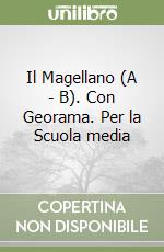 Il Magellano (A - B). Con Georama. Per la Scuola media libro