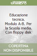 Educazione tecnica. Modulo A-B. Per la Scuola media. Con floppy disk libro