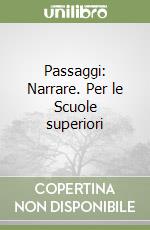 Passaggi: Narrare. Per le Scuole superiori libro