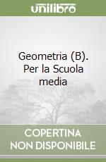 Geometria (B). Per la Scuola media libro