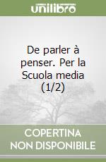 De parler à penser. Per la Scuola media (1/2)