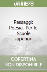 Passaggi: Poesia. Per le Scuole superiori libro