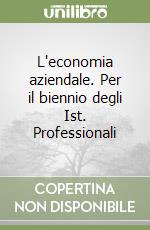 L'economia aziendale. Per il biennio degli Ist. Professionali (2) libro