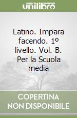 Latino. Impara facendo. 1º livello. Vol. B. Per la Scuola media