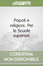 Popoli e religioni. Per le Scuole superiori libro