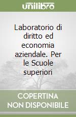 Laboratorio di diritto ed economia aziendale. Per le Scuole superiori libro