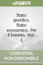 Stato giuridico. Stato economico. Per il biennio. Vol. 1 libro