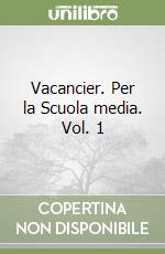Vacancier. Per la Scuola media. Vol. 1 libro