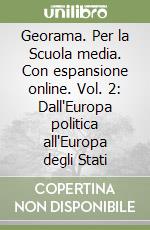 Georama. Per la Scuola media. Con espansione online. Vol. 2: Dall'Europa politica all'Europa degli Stati libro