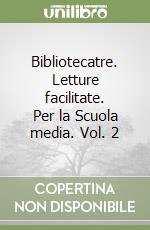 Bibliotecatre. Letture facilitate. Per la Scuola media. Vol. 2 libro