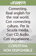 Connecting. Real english for the real world. Con connecting culture. Per la Scuola media. Con CD Audio. Con espansione online. Vol. 1 libro usato