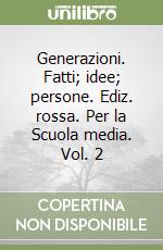 Generazioni. Fatti; idee; persone. Ediz. rossa. Per la Scuola media. Vol. 2 libro