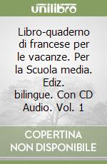 Libro-quaderno di francese per le vacanze. Per la Scuola media. Ediz. bilingue. Con CD Audio. Vol. 1 libro