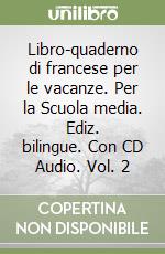 Libro-quaderno di francese per le vacanze. Per la Scuola media. Ediz. bilingue. Con CD Audio. Vol. 2 libro