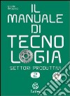 Il manuale di tecnologia. Settori produttivi. Con tavole per il disegno. Per la Scuola media media. Con espansione online libro