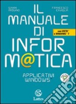 Il manuale di informatica. Applicativi Windows. Per le Scuole superiori. Con CD-ROM. Con espansione online libro