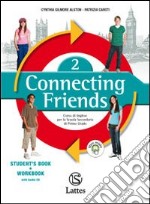 Connecting friends. Per la Scuola media. Con CD Audio. Vol. 2 libro