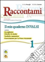 Raccontami. Il mio quaderno INVALSI. Per la Scuola media. Vol. 1 libro