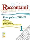 Raccontami. Il mio quaderno INVALSI. Per la Scuola media. Vol. 1 libro