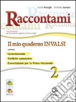 Raccontami. Il mio quaderno INVALSI. Per la Scuola media. Vol. 2 libro