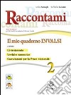 Raccontami. Il mio quaderno INVALSI. Per la Scuola media. Vol. 2 libro