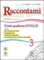 Raccontami. Il mio quaderno INVALSI. Per la Scuola media. Vol. 3 libro