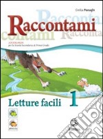 Raccontami. Letture facili. Per la Scuola media. Vol. 1 libro