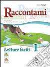 Raccontami. Letture facili. Per la Scuola media. Vol. 1 libro