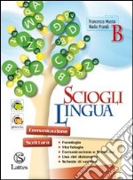 Scioglilingua. Volume B. Per la Scuola media libro