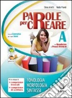 Parole per creare. Volume A e B-Il mio quaderno INVALSI. Per la Scuola media