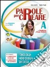 Parole per creare. Volume A e B-Il mio quaderno INVALSI. Per la Scuola media libro