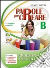 Parole per creare. Volume B. Per la Scuola media libro