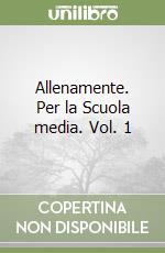 Allenamente. Per la Scuola media. Vol. 1 libro