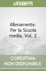 Allenamente. Per la Scuola media. Vol. 2 libro