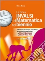 La prova INVALSI di matematica nel biennio. Con soluzioni. Per la Scuola media