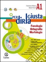 Per dirla giusta. Vol. A1-Vol. A2-Vol. B-Il mio quaderno INVALSI. Per la Scuola media. Con CD-ROM libro