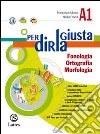 Per dirla giusta. Vol. A1-Vol. A2-Vol. B-Il mio quaderno INVALSI. Per la Scuola media. Con CD-ROM libro