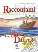 Raccontami... senza difficoltà. Per la Scuola media. Con CD Audio libro