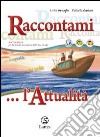 Raccontami... l'attualità. Per la Scuola media libro