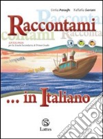 Raccontami... in italiano. Per la Scuola media libro