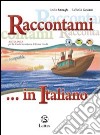 Raccontami... in italiano. Per la Scuola media libro