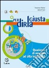 Per dirla giusta. Quaderno di esercizi ad alta leggibilità. Per la Scuola media libro