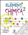 Elementi di chimica. Con attività sperimentali online. Per le Scuole superiori. Con espansione online. Vol. 2 libro