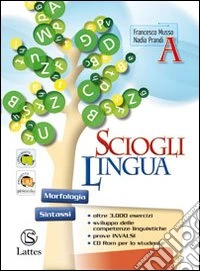 Scioglilingua Vol. A + Vol. B + Il Mio Quaderno Invalsi libro