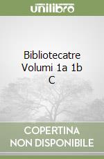 Bibliotecatre Volumi 1a 1b C libro