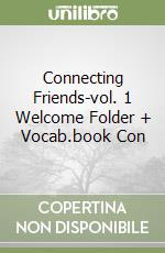 Connecting Friends-vol. 1 Welcome Folder + Vocab.book Con libro