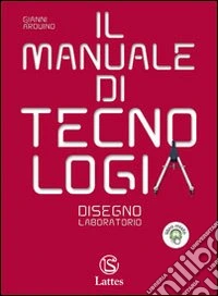 Manuale Di Tecnologia Disegno E Laboratorio libro