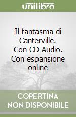 Il fantasma di Canterville. Con CD Audio. Con espansione online libro