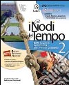 NODI DEL TEMPO (I) VOL. 2 CON DVD E CARTE+MI PREPARO PER INTERROGAZIONE libro